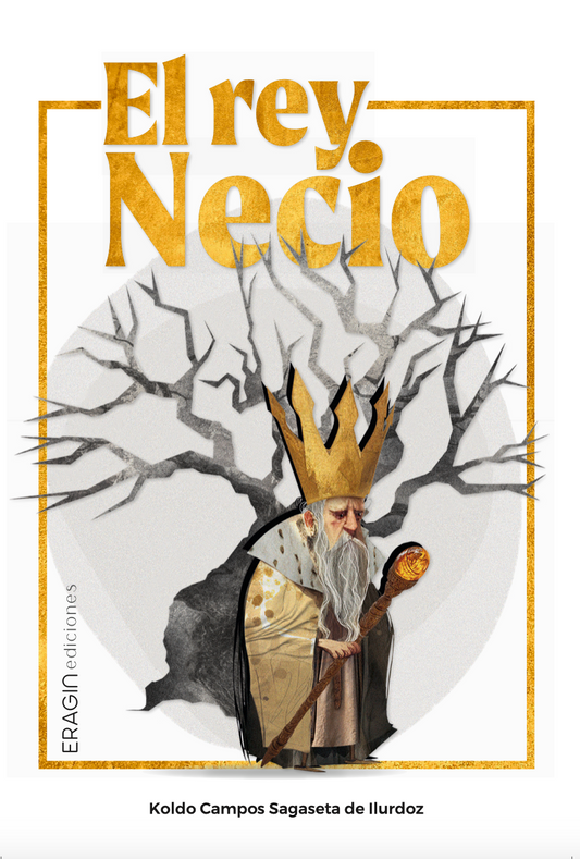 Portada del libro El rey necio de Koldo Campos, un cuento alegórico y satírico sobre el poder